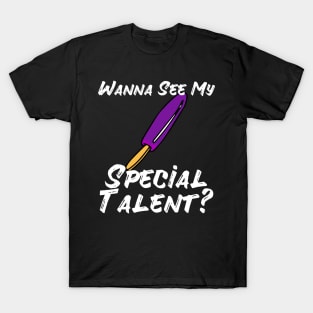 Wanna See My Special Talent T-Shirt